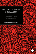 Intersectional Socialism: A Utopia for Radical Interdependence