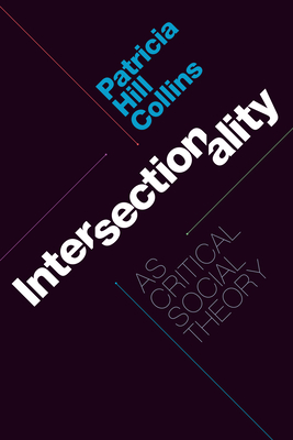 Intersectionality as Critical Social Theory - Collins, Patricia Hill