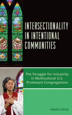 Intersectionality in Intentional Communities: The Struggle for Inclusivity in Multicultural U.S. Protestant Congregations - Zerai, Assata