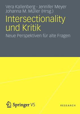 Intersectionality Und Kritik: Neue Perspektiven Fur Alte Fragen - Kallenberg, Vera (Editor), and Meyer, Jennifer (Editor), and M?ller, Johanna M (Editor)