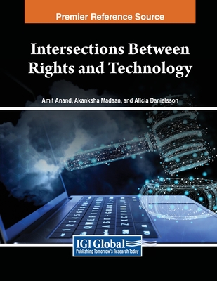 Intersections Between Rights and Technology - Anand, Amit (Editor), and Madaan, Akanksha (Editor), and Danielsson, Alicia (Editor)