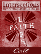 Intersections: Where Faith and Life Meet: Call