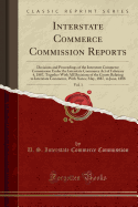 Interstate Commerce Commission Reports, Vol. 1: Decisions and Proceedings of the Interstate Commerce Commission Under the Interstate Commerce Act of February 4, 1887, Together with All Decisions of the Courts Relating to Interstate Commerce, with Notes; M