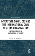 Interstate Conflicts and the International Civil Aviation Organization: Depoliticization in Multilateral Diplomacy