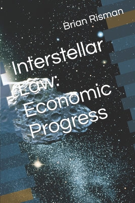 Interstellar Law: Economic Progress - Risman, Brian a