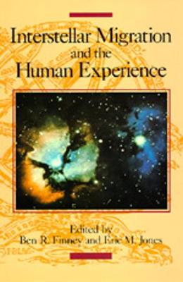 Interstellar Migration and the Human Experience - Finney, Ben R (Editor), and Jones, Eric M (Editor)