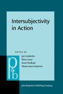 Intersubjectivity in Action: Studies in Language and Social Interaction
