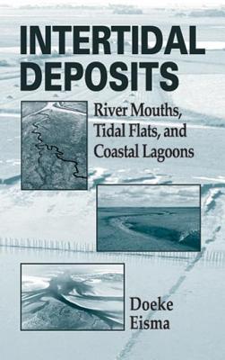 Intertidal Deposits: River Mouths, Tidal Flats, and Coastal Lagoons - Doeke, Eisma