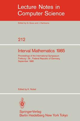Interval Mathematics 1985: Proceedings of the International Symposium Freiburg I.Br., Federal Republic of Germany, September 23-26, 1985 - Nickel, Karl (Editor)