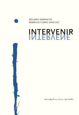 Intervenir/Intervene - Dorantes, Dolores, and Sanchez, Rodrigo Flores, and Hofer, Jen (Translated by)