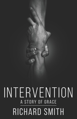 Intervention: A Story of Grace - Smith, Richard