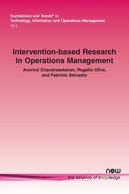 Intervention-based Research in Operations Management - Chandrasekaran, Aravind, and Oliva, Rogelio, and Salvador, Fabrizio