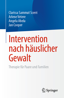 Intervention Nach Huslicher Gewalt: Therapie Fr Paare Und Familien - Sammut Scerri, Clarissa, and Vetere, Arlene, and Abela, Angela