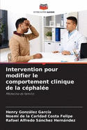 Intervention pour modifier le comportement clinique de la cphale