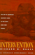Intervention: The Use of American Military Force in the Post-Cold War World - Haass, Richard N