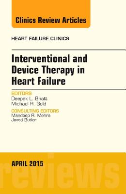 Interventional and Device Therapy in Heart Failure, An Issue of Heart Failure Clinics - Bhatt, Deepak L.