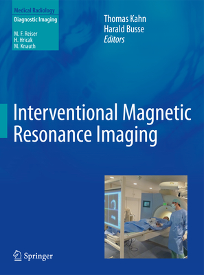 Interventional Magnetic Resonance Imaging - Kahn, Thomas (Editor), and Busse, Harald (Editor)