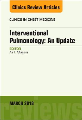 Interventional Pulmonology, an Issue of Clinics in Chest Medicine: Volume 39-1 - Musani, Ali I, MD, Fccp