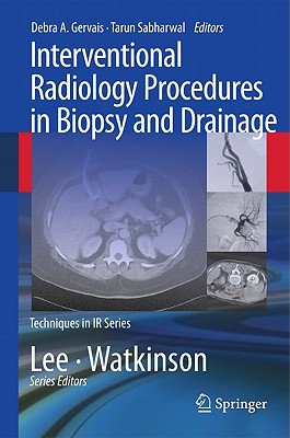 Interventional Radiology Procedures in Biopsy and Drainage - Gervais, Debra A (Editor), and Sabharwal, Tarun (Editor)