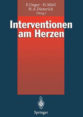 Interventionen Am Herzen - Unger, Felix (Editor), and Mrl, Hubert (Editor), and Dieterich, Hans A (Editor)