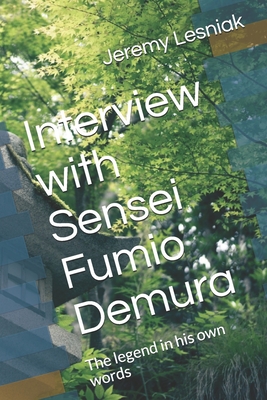 Interview with Sensei Fumio Demura: The legend in his own words - Lesniak, Jeremy