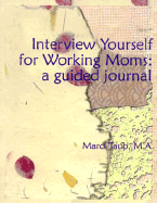 Interview Yourself for Working Moms: A Guided Journal