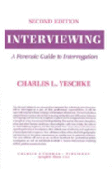 Interviewing: A Forensic Guide to Interrogation - Yeschke, Charles L