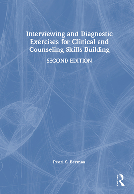 Interviewing and Diagnostic Exercises for Clinical and Counseling Skills Building - Berman, Pearl S