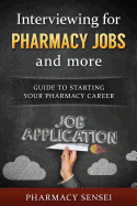 Interviewing for Pharmacy Jobs and More: Guide to Starting Your Pharmacy Career.