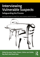 Interviewing Vulnerable Suspects: Safeguarding the Process