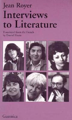Interviews to Literature - Royer, Jean, and Sloate, Daniel (Translated by)