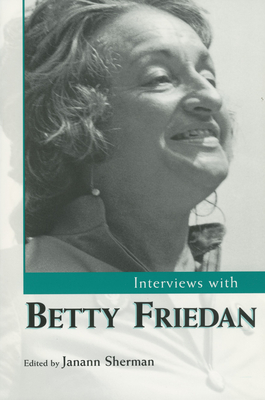 Interviews with Betty Friedan - Sherman, Janann (Editor)