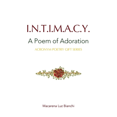 Intimacy: A Poem of Adoration - Bianchi, Macarena Luz