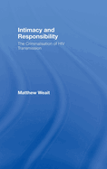 Intimacy and Responsibility: The Criminalisation of HIV Transmission