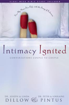Intimacy Ignited: Conversations Couple to Couple - Dillow, Joseph, and Dillow, Linda, Ms., and Pintus, Peter