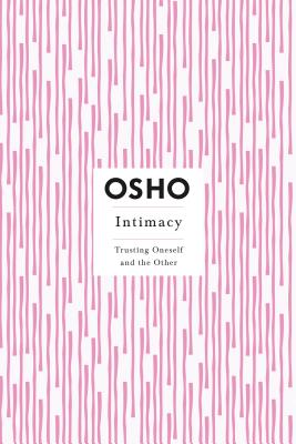 Intimacy: Trusting Oneself and the Other - Osho