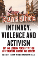 Intimacy, Violence and Activism: Gay and Lesbian Perspectives on Australasian History and Society