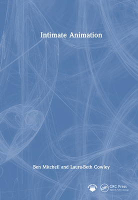 Intimate Animation - Mitchell, Ben, and Cowley, Laura-Beth