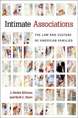 Intimate Associations: The Law and Culture of American Families - Difonzo, J Herbie, and Stern, Ruth C