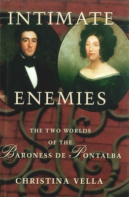 Intimate Enemies: The Two Worlds of the Baroness de Pontalba - Vella, Christina