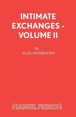 Intimate Exchanges - Volume II - Ayckbourn, Alan