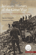 Intimate History of the Great War: Letters, Diaries, and Memories from Soldiers on the Front