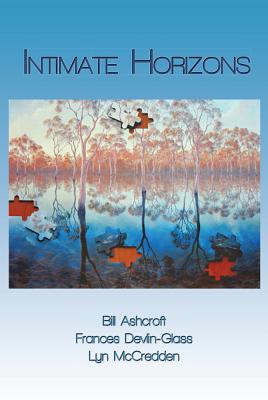 Intimate Horizons - Ashcroft, Bill, and Devlin-Glass, Frances, and McCredden, Lyn, Professor