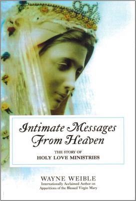 Intimate Messages from Heaven - Weible, Wayne