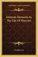 Intimate Moments In The Life Of Marconi
