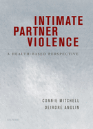Intimate Partner Violence: A Health-Based Perspective