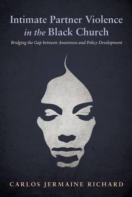 Intimate Partner Violence in the Black Church - Richard, Carlos Jermaine