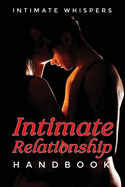 Intimate Relationship Handbook: Navigating Intimacy By Building Trust and Managing Conflict in Close Relationships