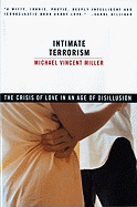 Intimate Terrorism: The Crisis of Love in an Age of Disillusion (Revised)