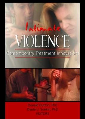 Intimate Violence: Contemporary Treatment Innovations - Dutton, Donald, and Sonkin, Daniel Jay, Ph.D.